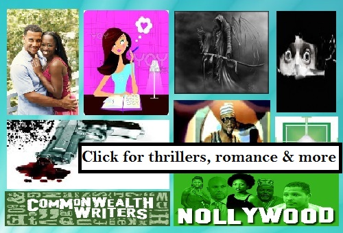 click to read selected stories of genres including horror, chick-lit, romance, thriller, supernatural, book and nollywood reviews etc